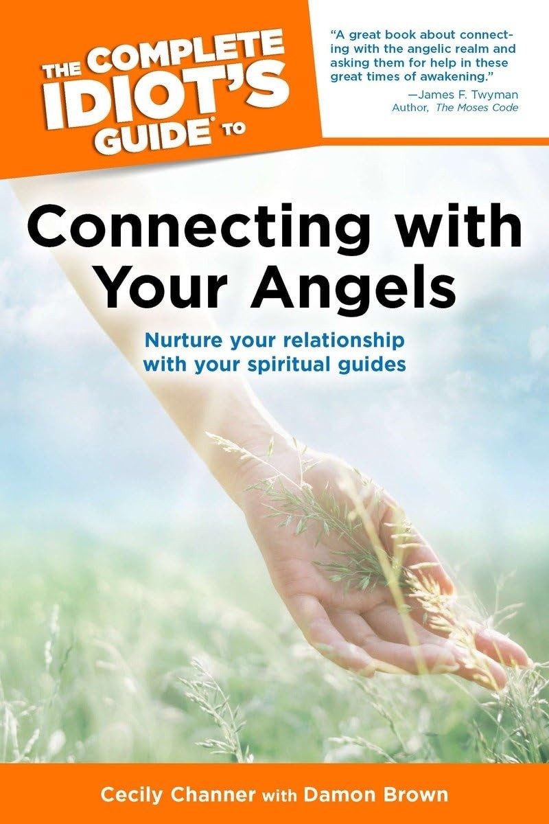 The Complete Idiot’s Guide to Connecting With Your Angels: Nurture Your Rela…