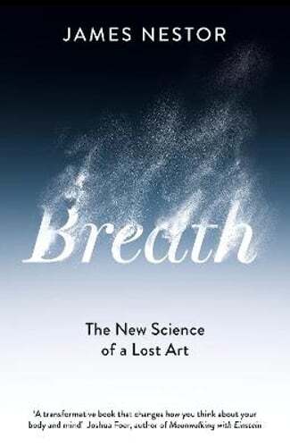 Breath: The New Science of a Lost Art by James Nestor: Used