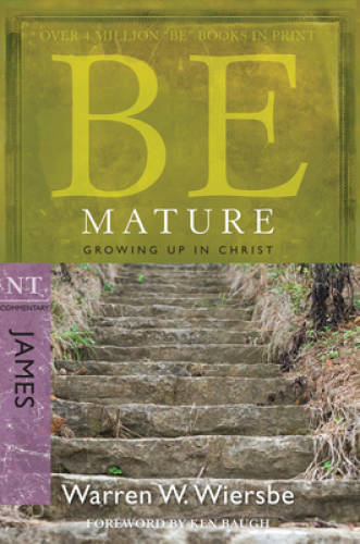 Be Mature (James): Growing Up in Christ (The BE Series Commentary) – VERY GOOD
