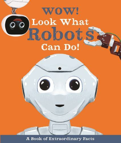 Wow! Ser.: Wow! Look What Robots Can Do! by Andrea Mills (2021, Trade Paperback)