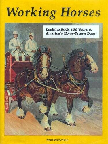 Working Horses: Looking Back 100 Years to Americas Horse Drawn-Days – GOOD