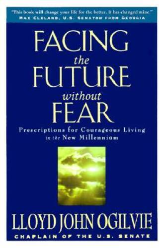 Facing the Future Without Fear: Prescriptions for Courageous Living – VERY GOOD