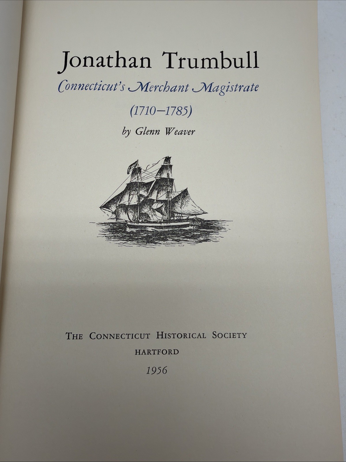 JONATHAN TRUMBULL, CONNECTICUT’S MERCHANT MAGISTRATE, 1710 – 1785, Hardcover