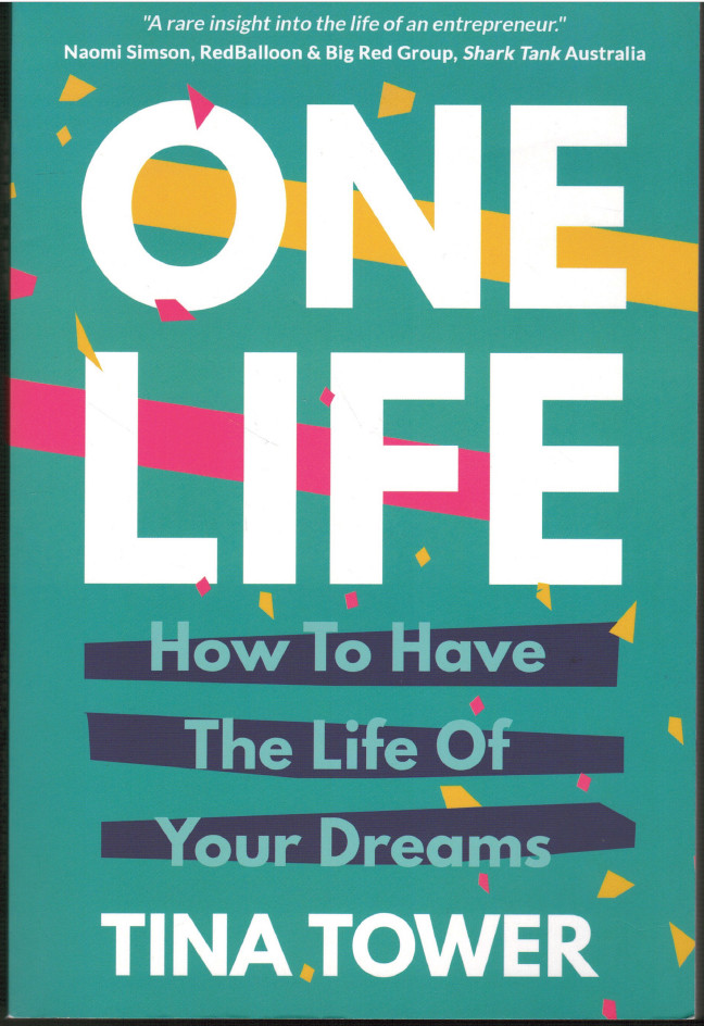 One Life – How to Have the Life of Your Dreams ; SIGNED by Tina Tower