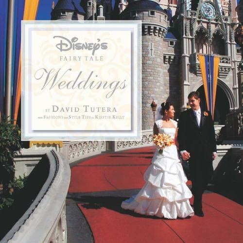 Disney’s Fairy Tale Weddings (Disney Editions Deluxe), Kelly, Kirstie S.,Tutera,