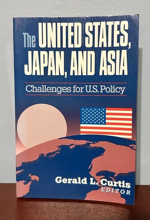 The United States Japan and Asia Challenges for US Policy Gerald Curtis 1994