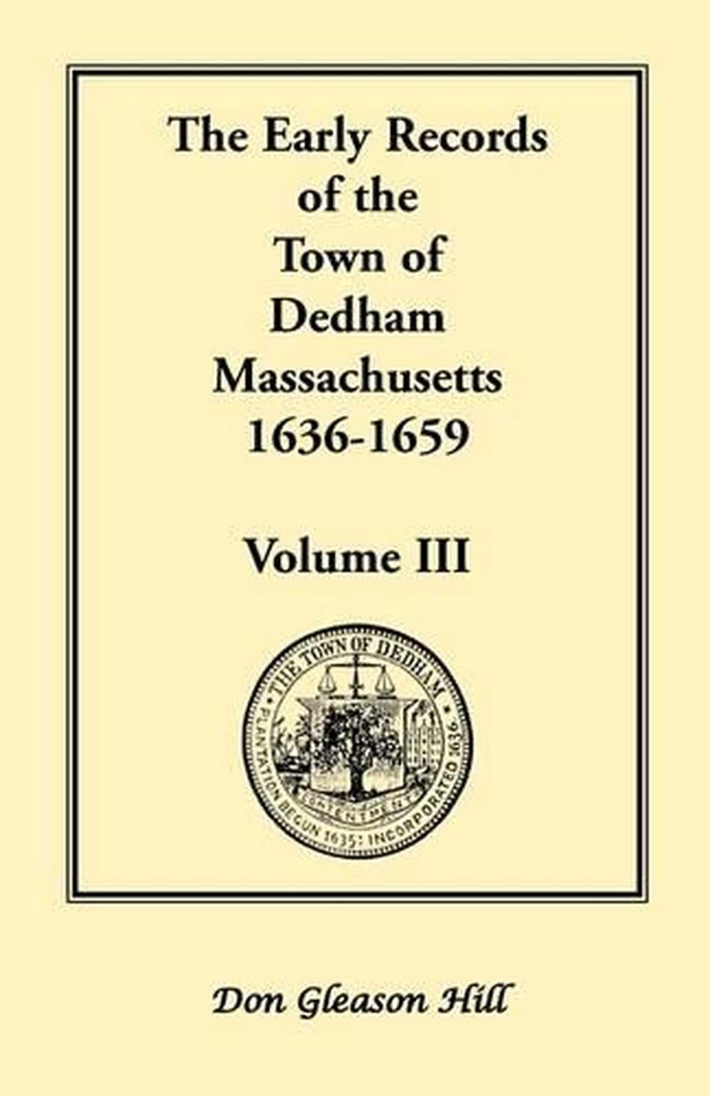 The Early Records of the Town of Dedham, Massachusetts, 1636-1659: Volume III, A