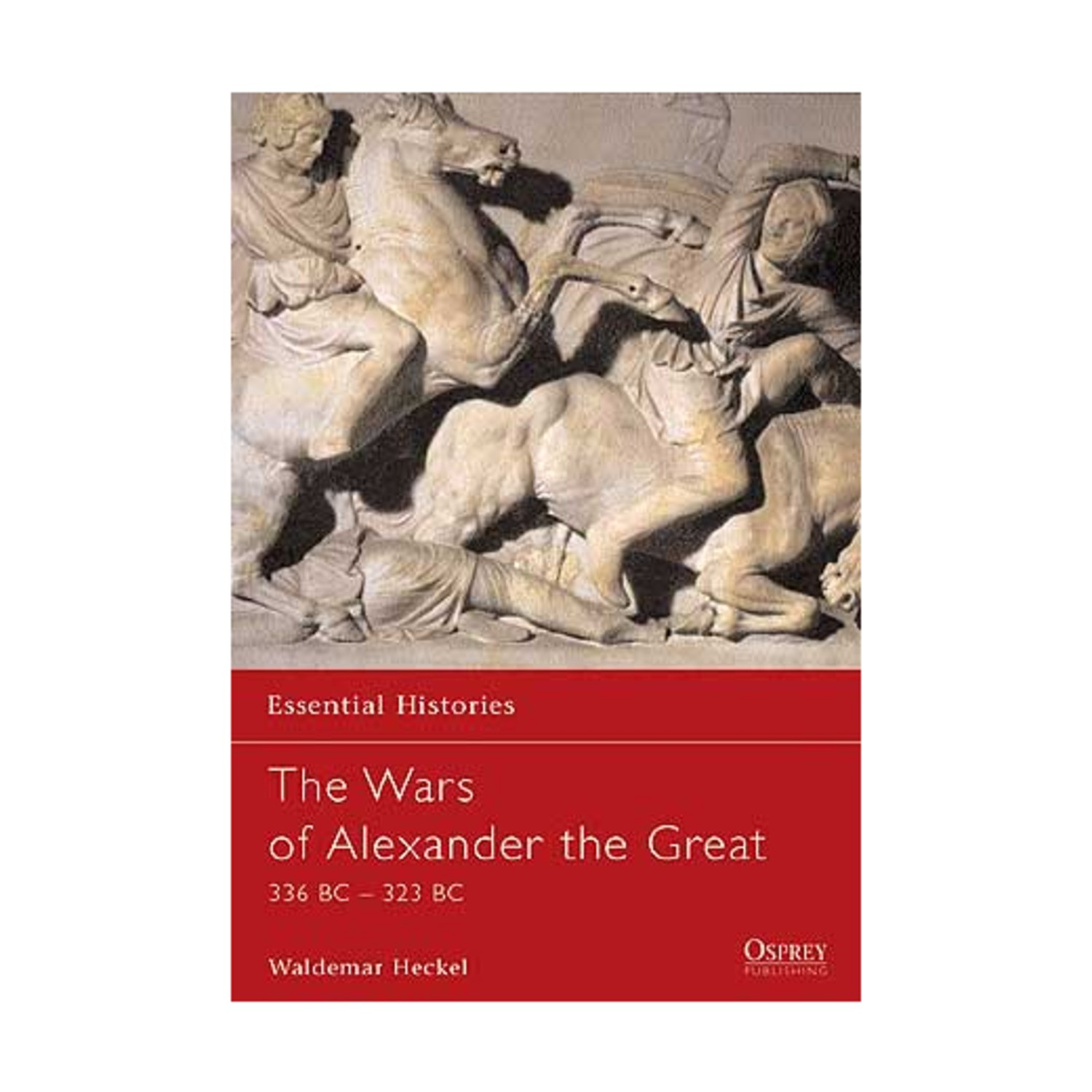Osprey Essential Histories Wars of Alexander the Great – 336-323 BC EX