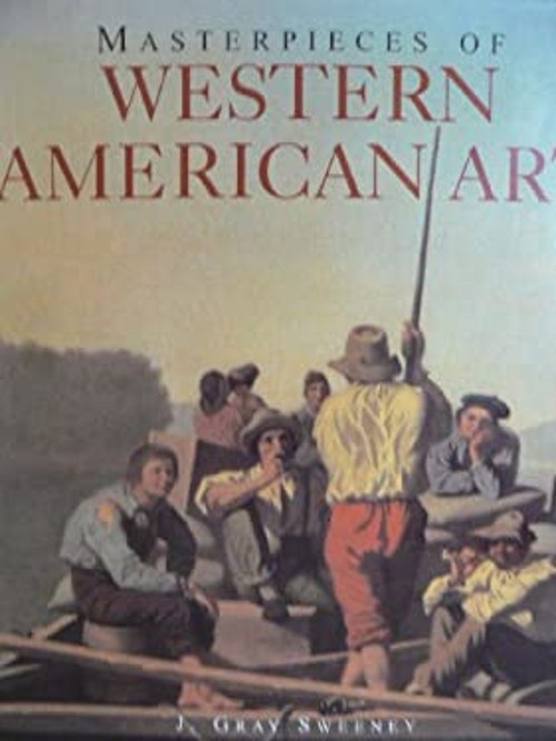 Masterpieces of Western American Art Hardcover J. Gray Sweeney