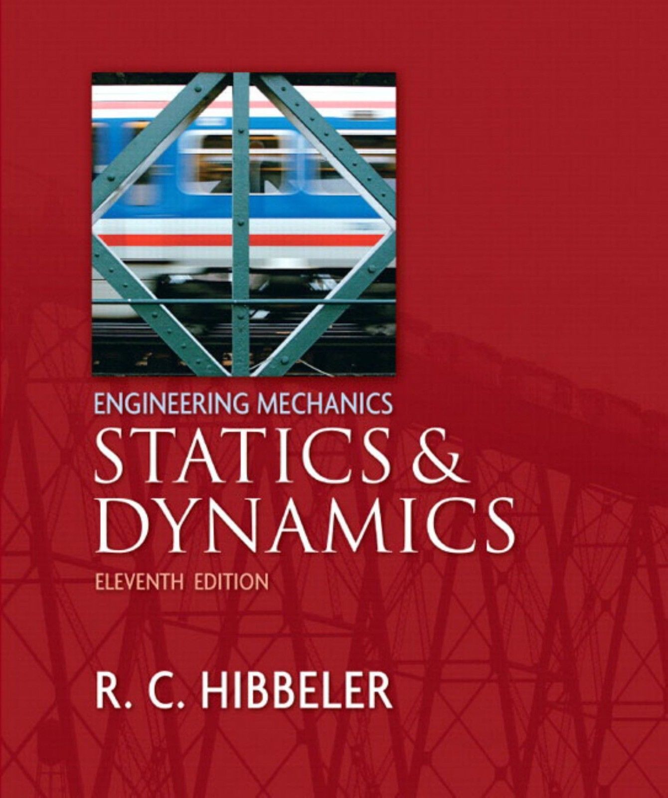 Engineering Mechanics – Statics and Dynamics (11th Edition) by R.C. HIBBELER