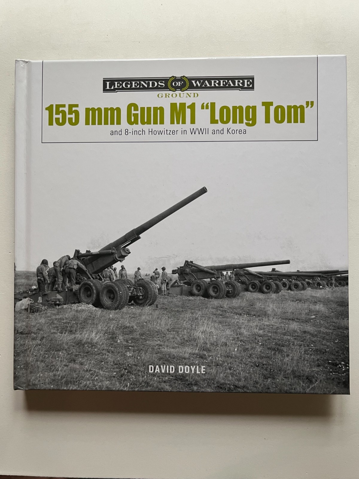 155 Mm Gun M1 Long Tom : And 8-Inch Howitzer in WWII and Korea by David Doyle