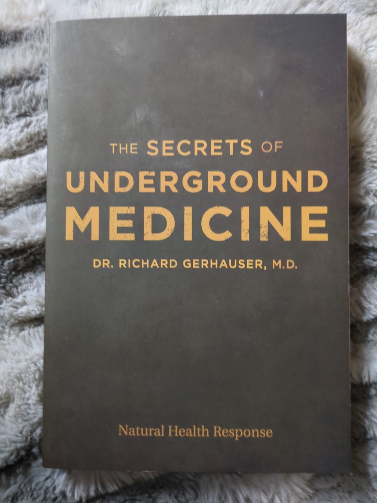 The Secrets of Underground Medicine by Dr. Richard Gerhauser, MD (Paperback)
