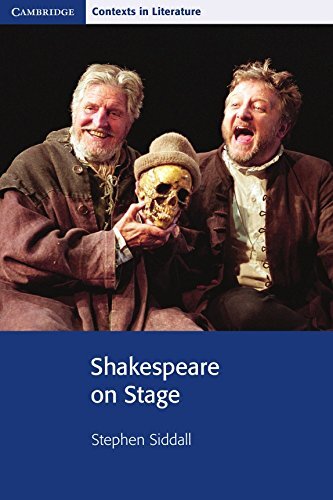 Shakespeare on Stage (Cambridge Contexts in Literature) By Steph