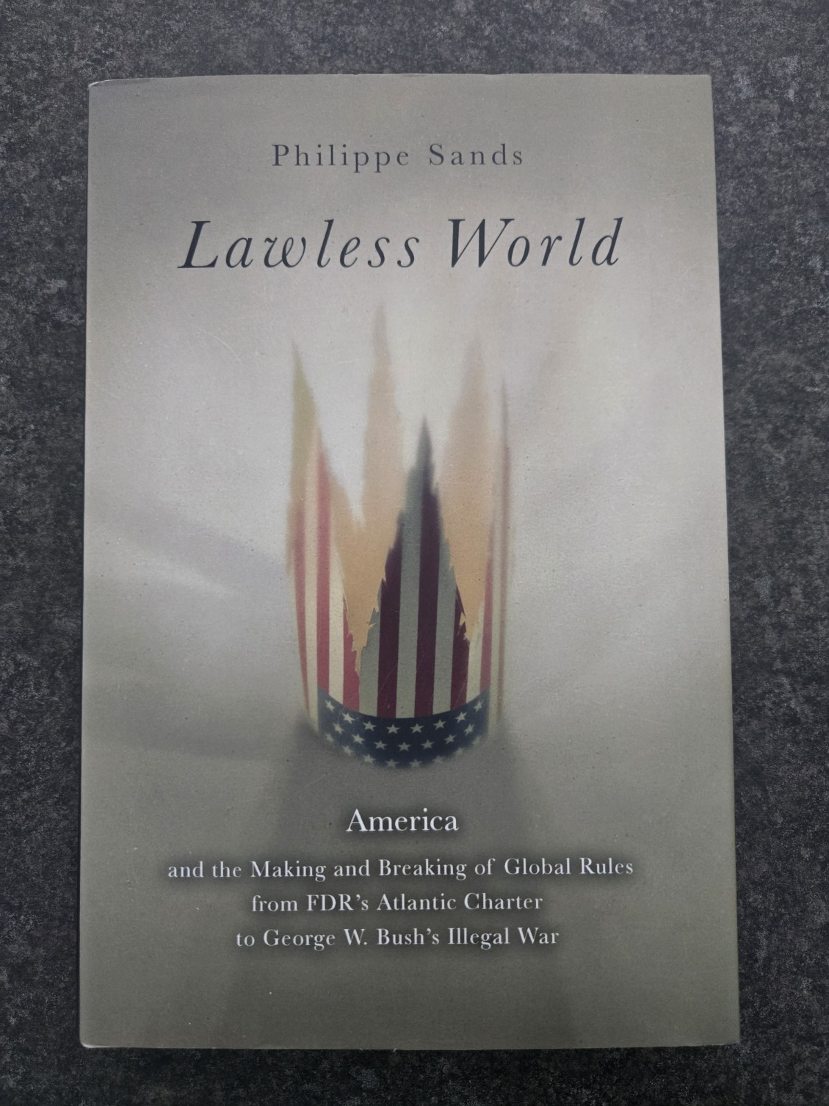 Lawless World: America and the Making and Breaking of Global Rules–From…