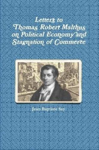 Jean Baptiste S Letters to Thomas Robert Malthus on Poli (Paperback) (UK IMPORT)