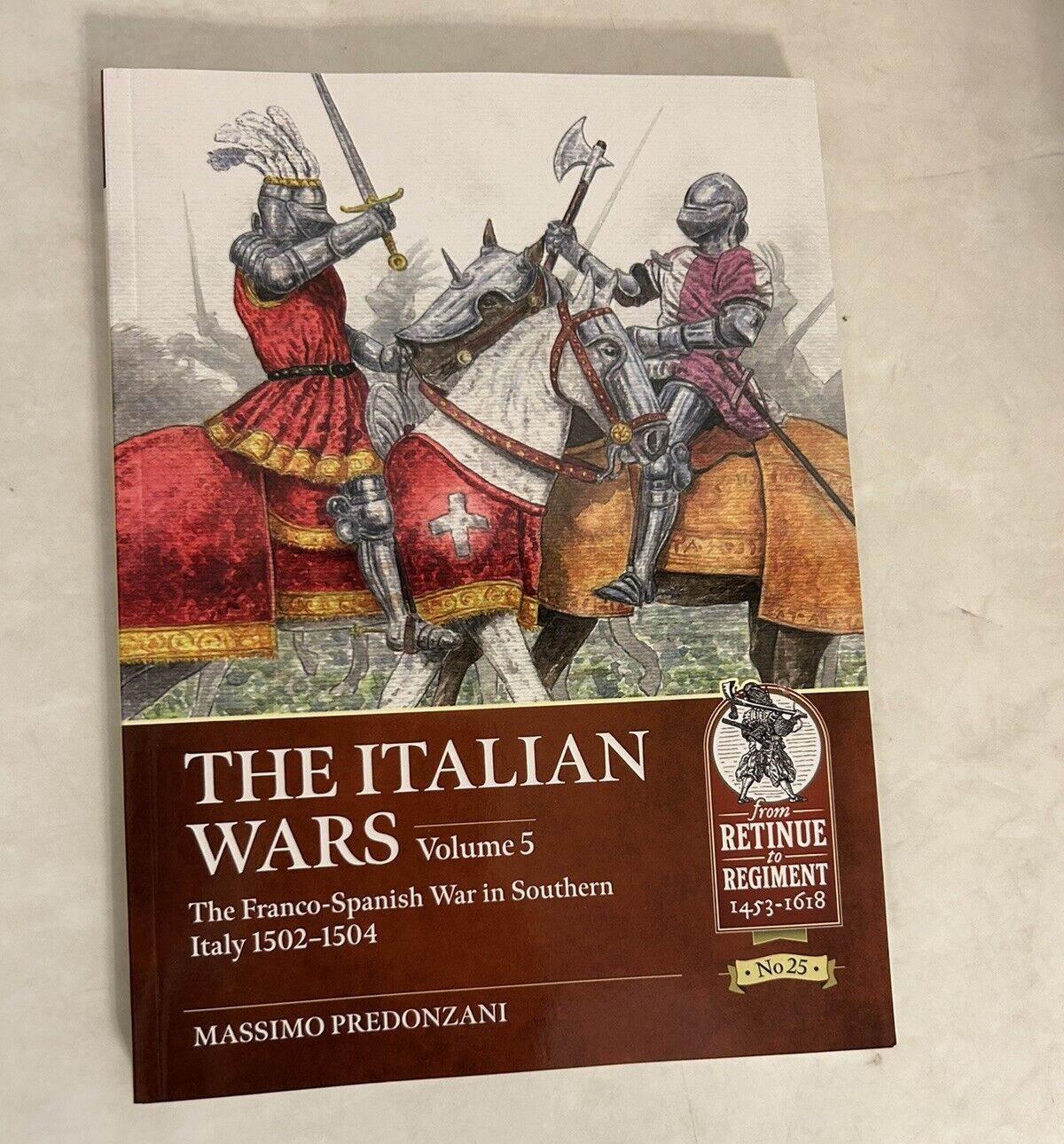 The Italian Wars Volume 5 The Franco-Spanish War in Southern Italy 1502-1504