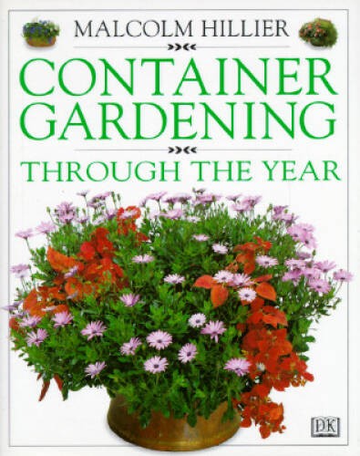 Container Gardening Through the Year – Hardcover By Hillier, Malcolm – GOOD