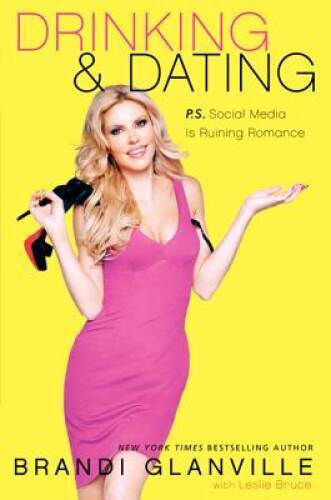 Drinking and Dating: P.S. Social Media Is Ruining Romance – Hardcover – GOOD