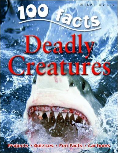Deadly Creatures (100 Facts) By Camilla De La Bedoyere