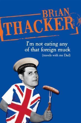 I’m Not Eating Any of That Foreign Muck: Travels with Me Dad by