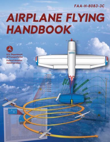 Airplane Flying Handbook: FAA-H-8083-3C (2024), Federal Aviation Administration,