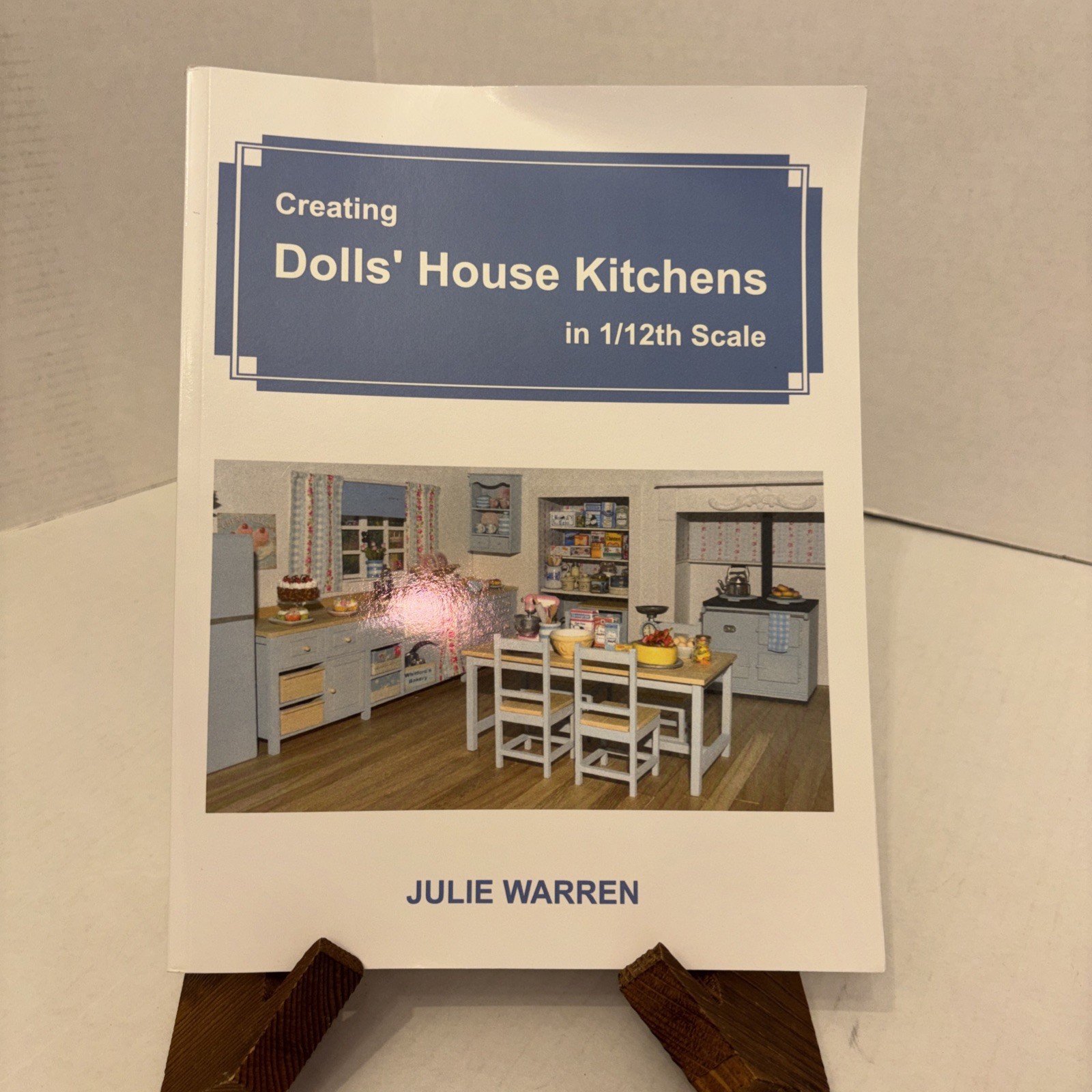 CREATING DOLLS’ HOUSE KITCHENS IN 1/12TH SCALE By Julie Warren **BRAND NEW**