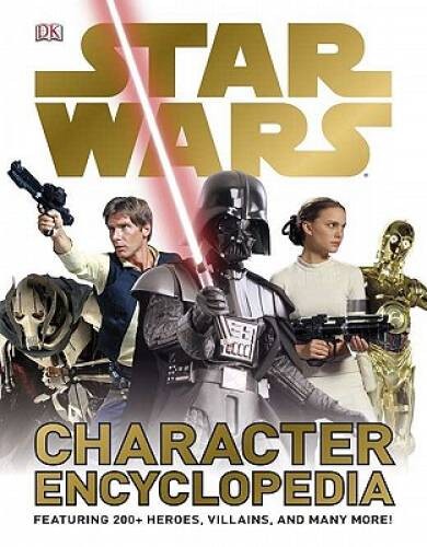 Star Wars Character Encyclopedia – Hardcover By DK Publishing – GOOD