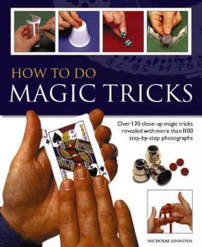 How to do Magic Tricks: Over 120 Close-Up Magic Tricks Revealed With – VERY GOOD