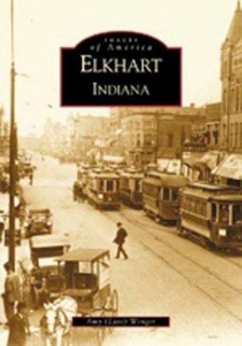 Elkhart Indiana, Indiana, Images of America, Paperback