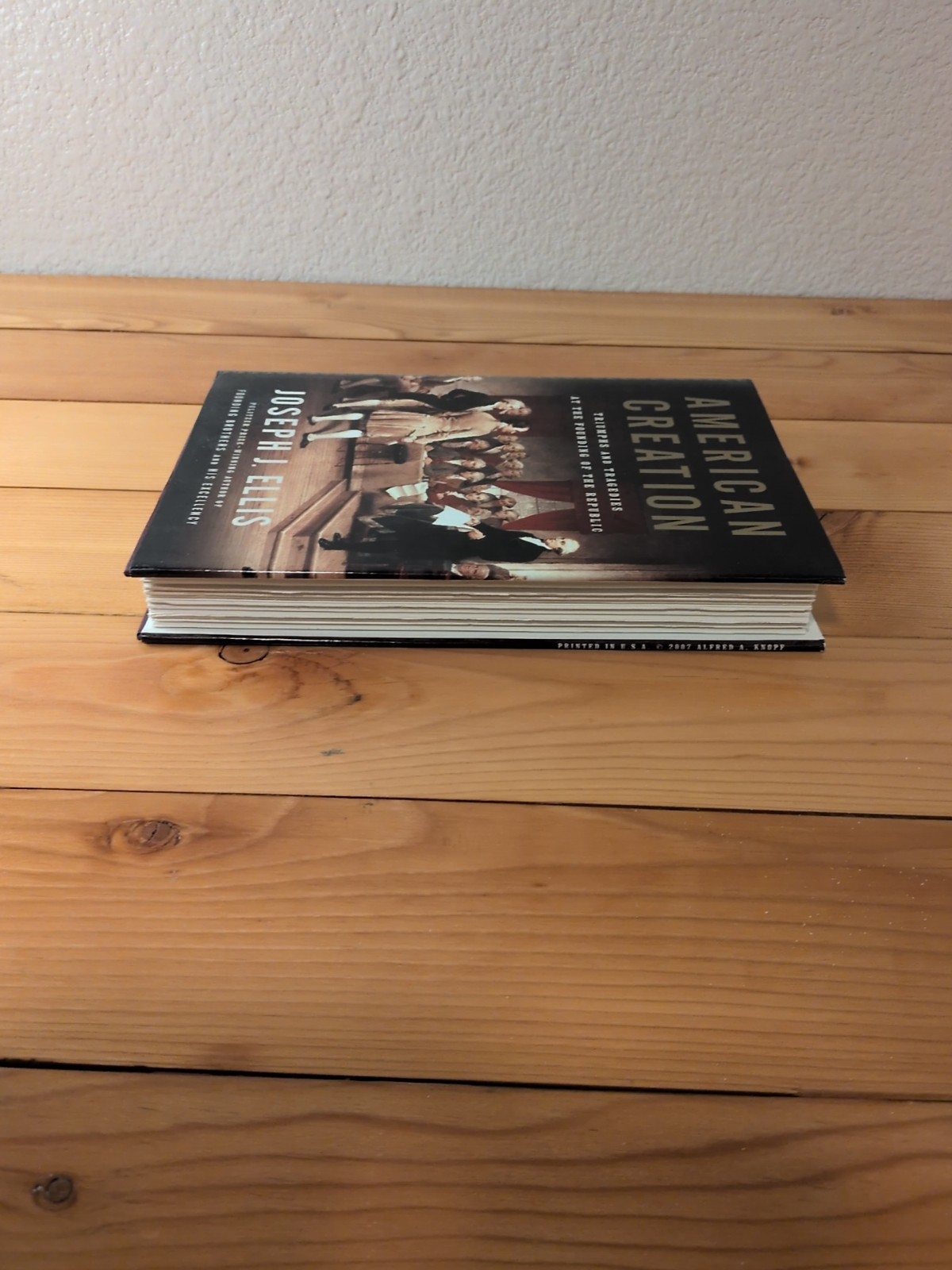 American Creation Joseph J. Ellis First Edition First Printing Hardcover DJ 2007