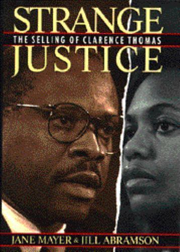 Strange Justice: The Selling of Clarence Thomas by Jane Mayer; Jill Abramson