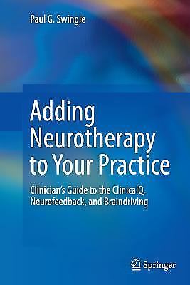 Adding Neurotherapy to Your Practice: Clinician’s Guide to the ClinicalQ, Neurof