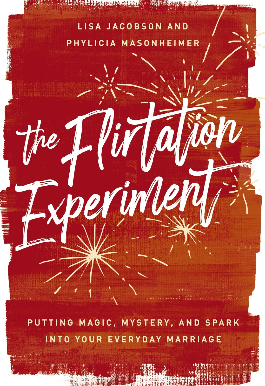 The Flirtation Experiment: Putting Magic, Mystery, and Spark Into Your Every…