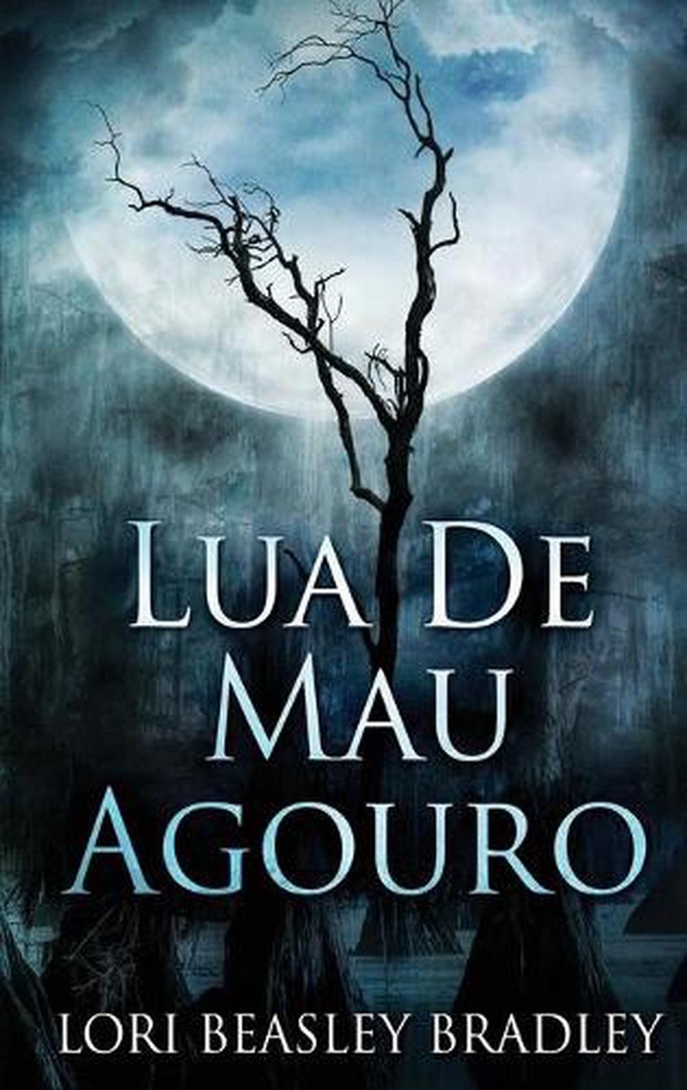 Lua De Mau Agouro by Lori Beasley Bradley (Portuguese) Hardcover Book