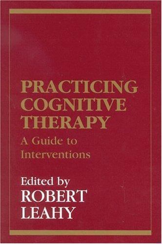 Practicing Cognitive Therapy: A – 9781568218243, hardcover, Robert L Editor Leah