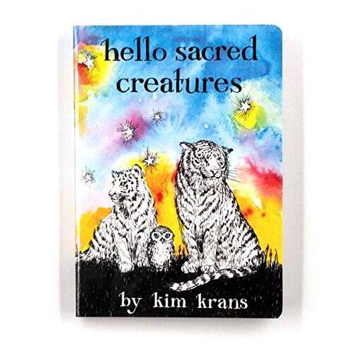 Hello Sacred Creatures – Board book By Kim Krans – ACCEPTABLE