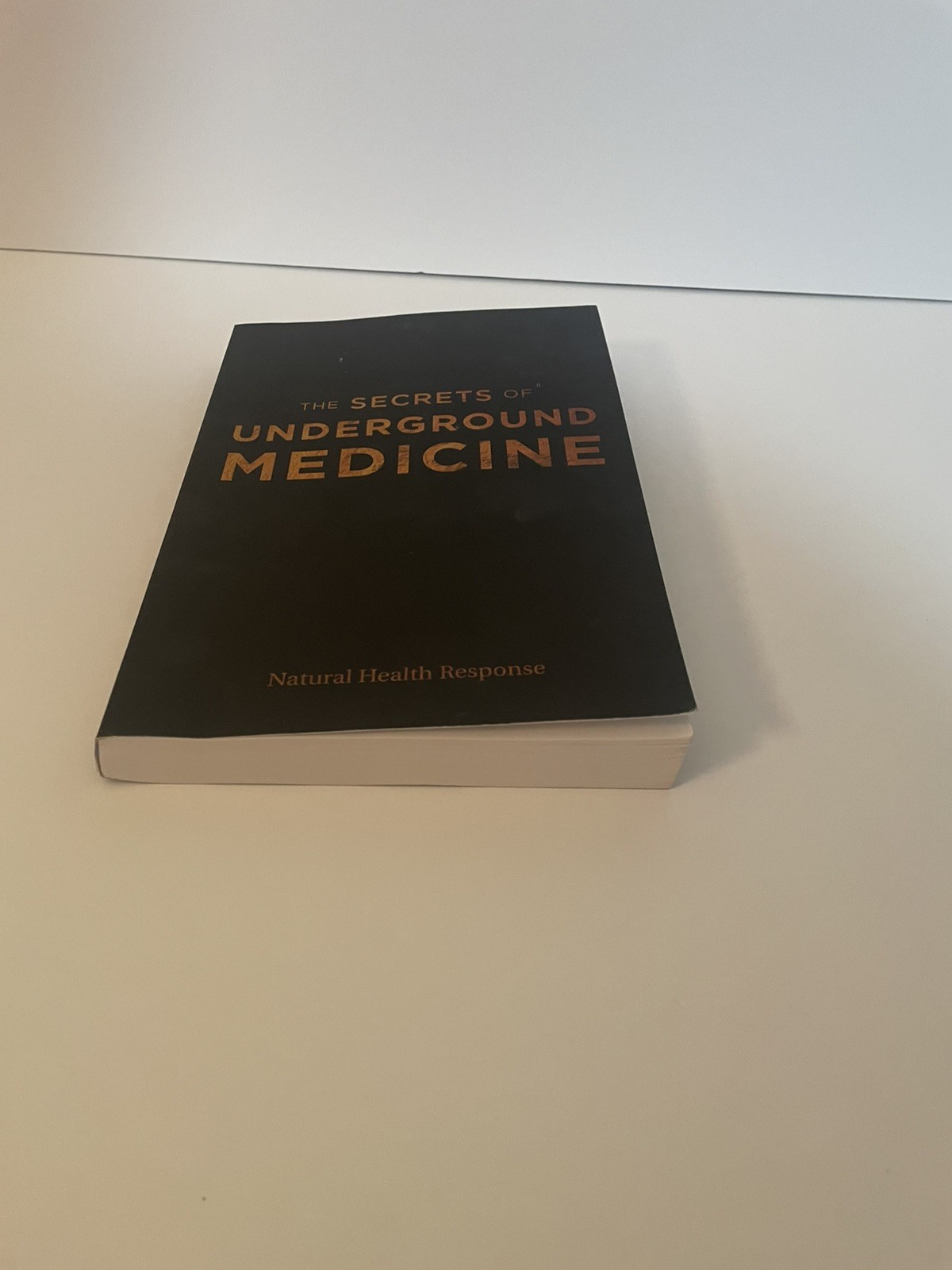 The Secrets of Underground Medicine (Paperback, 2018) Natural Health Response