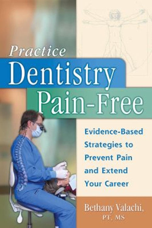 Practice Dentistry Pain-Free : Evidence-based Strategies to Preve