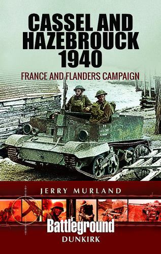 Cassel and Hazebrouck 1940: France and Flanders Campaign (Battle Lines), , Murla