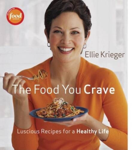 The Food You Crave: Luscious Recipes for a Healthy Life – Hardcover – VERY GOOD