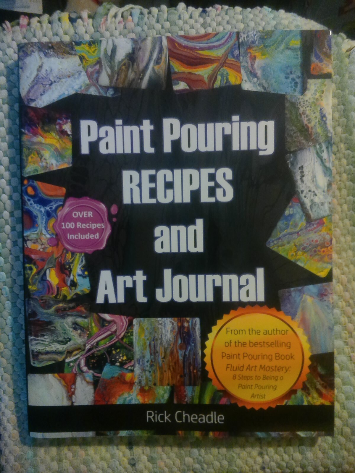 Fluid Art Recipes and Art Journal : Over 100 Paint Pouring Mixtures by Rick…