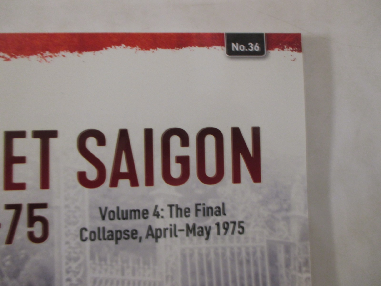 Target Saigon 1973-75 : Volume 4 – the Final Collapse, April-May 1975 Asia 36