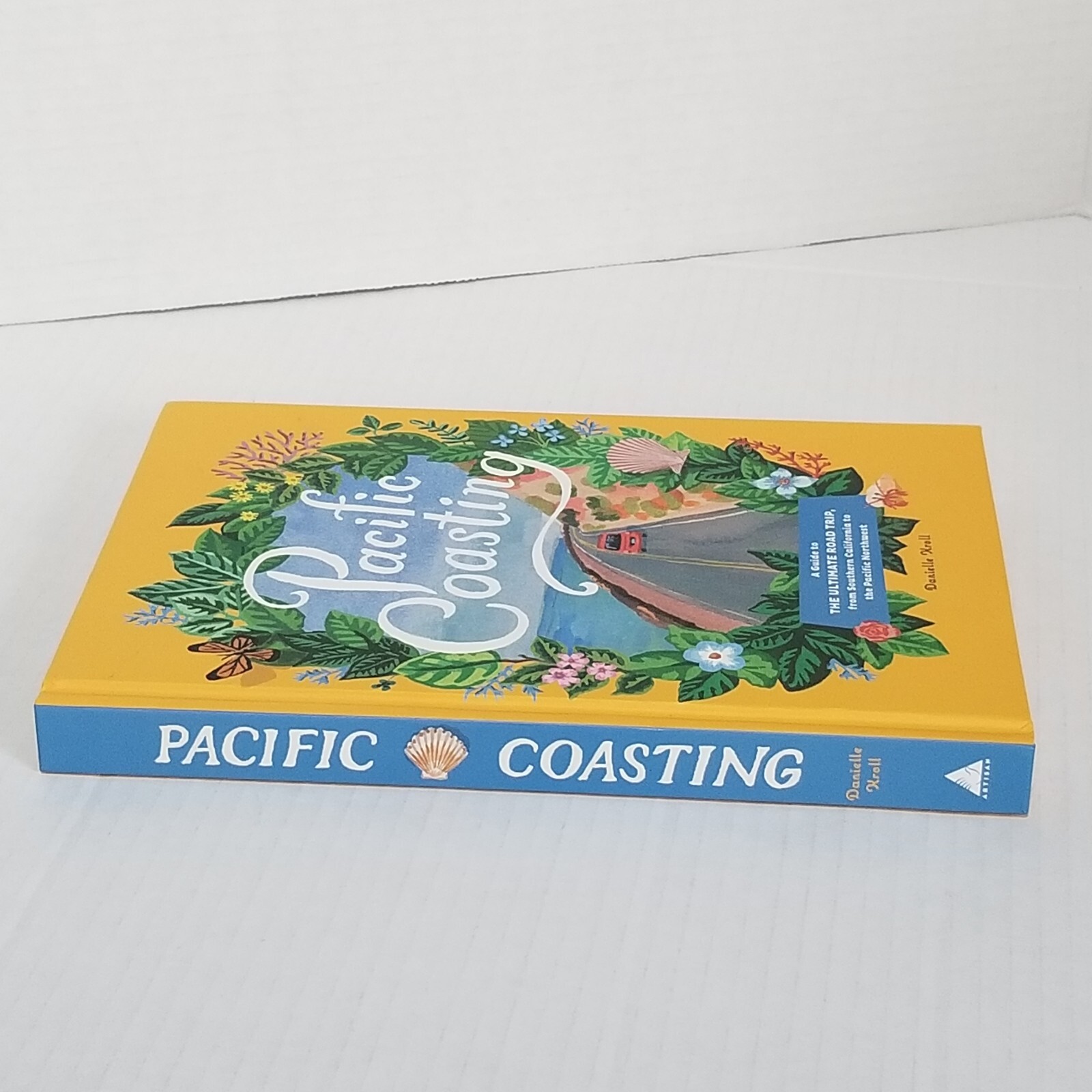 Pacific Coasting by Danielle Kroll A Guide to The Ultimate Road Trip HC 2020