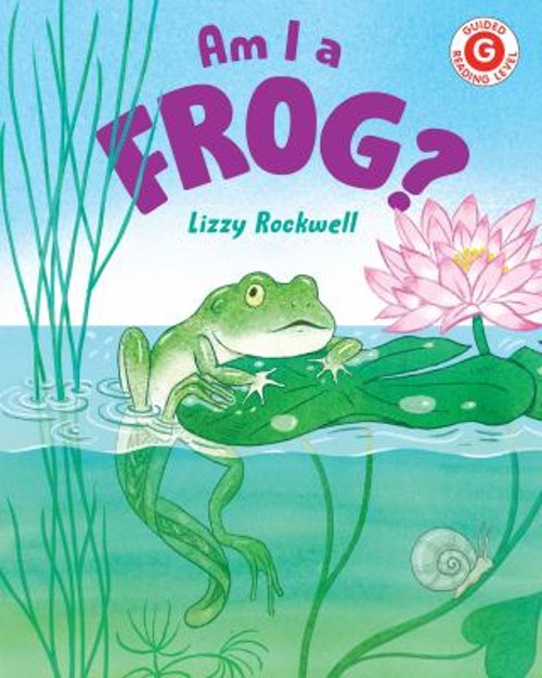 Am I a Frog? Hardcover Lizzy Rockwell