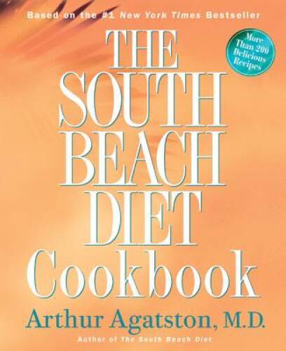 The South Beach Diet Cookbook – Hardcover By Agatston, Arthur – GOOD