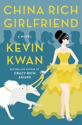 China Rich Girlfriend (Crazy Rich Asians Trilogy) by Kevin Kwan