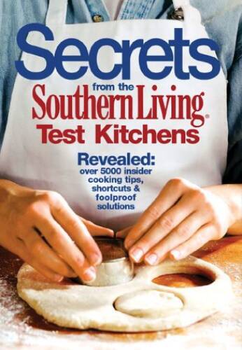 Secrets from the Southern Living Test Kitchens – Hardcover – VERY GOOD