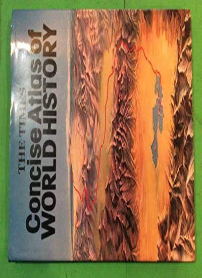 “Times” Concise Atlas of World History. 0723002479