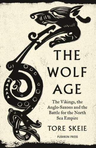 The Wolf Age: The Vikings, the Anglo-Saxons and the Battle for the North – GOOD