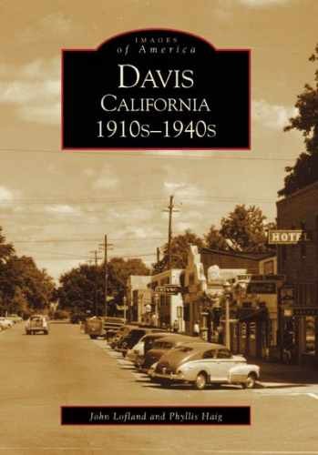 Davis, California, 1910s-1940s – Paperback, by Lofland John; Haig – Very Good